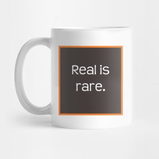 Real is rare. Quote about being authentic Mug